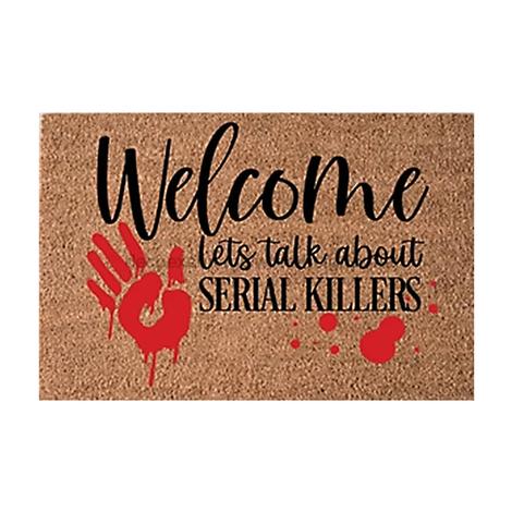 Welcome Mat Lets Talk About Serial Killers 30 x18